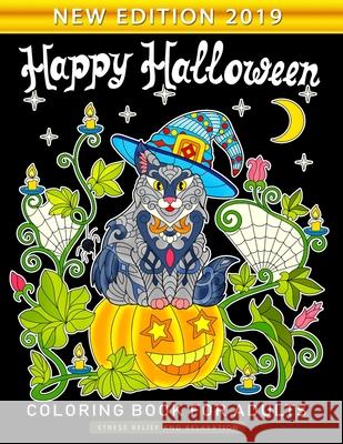 Happy Halloween Coloring Book for Adults: An Adults Coloring Book Featuring Fun and Stress Relief New Edition 2019 Nox Smith 9781689140133 Independently Published