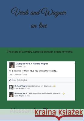 Verdi and Wagner on line: The story of a rivalry narrated through social networks Delia Tannino Alessandro Timpanaro 9781689150088 Independently Published