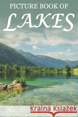 Picture Book of Lakes: For Seniors with Dementia [Full Spread Panorama Picture Books] Mighty Oak Books 9781689160858 Independently Published