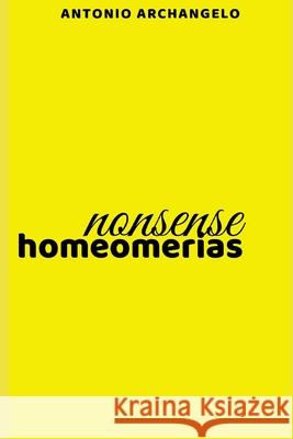 Homeomerias: Poesias Nonsense Antonio Archangelo 9781689161701 Independently Published