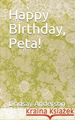 Happy BIrthday, Peta! Lindsay Anderson 9781689168960 Independently Published