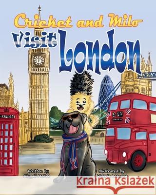 Cricket and Milo Visit London Abigail Theresa McKee 9781689181181 Independently Published