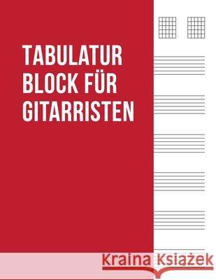Tabulatur Block für Gitarristen: Tab Heft mit leeren Tabulaturlinien und Akkorddiagrammen Songwriter, Sven 9781689198479 Independently Published