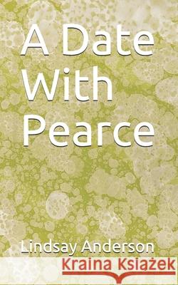 A Date With Pearce Lindsay Anderson 9781689209755 Independently Published