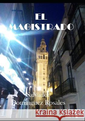 El magistrado Salvador Dom?ngue 9781689223584 Independently Published