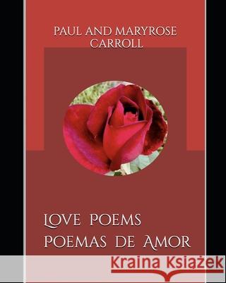 Love Poems Poemas de Amor: Endless love Paul and Maryrose Carroll 9781689224369