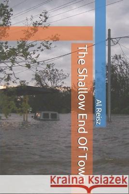The Shallow End Of Town Al Reisz Al Reisz 9781689224796 Independently Published