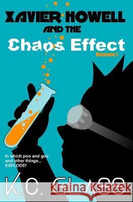 Xavier Howell and The Chaos Effect: Episode 1 K. C. Glass 9781689226394 Independently Published