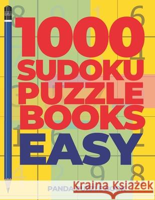 1000 Sudoku Puzzle Books Easy: Brain Games for Adults - Logic Games For Adults Panda Puzzle Book 9781689233859 Independently Published