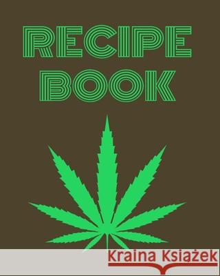 Recipe Book: Marijuana Recipe Book to Write In Happy Hippie Recip 9781689235310 Independently Published