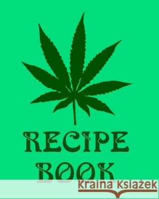 Recipe Book: Marijuana Recipe Book to Write In Happy Hippie Recip 9781689235358 Independently Published