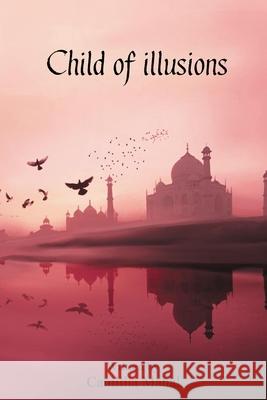 Child of Illusions Camillia Mahal 9781689263207 Camillia Mahal