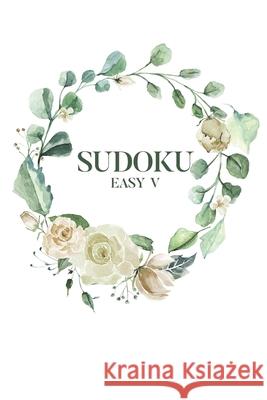 Sudoku EASY V: 100 Easy Sudoku Puzzles, 6x9 Travel Size, Great for Beginners, Beautiful Floral Cover, Great Gift Graceful Gray Puzzles 9781689263368 Independently Published