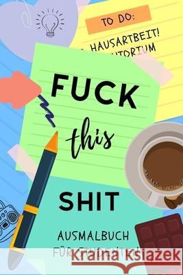 Fuck That Shit, Let Color: Funny and Inspirational Swear Coloring