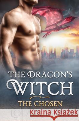 The Dragon's Witch: The Chosen Lola Gabriel 9781689311427