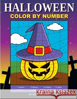 Halloween Color By Number: Coloring Book for Kids Ages 4-8 Sachin Sachdeva Nikki Sharma 9781689329279