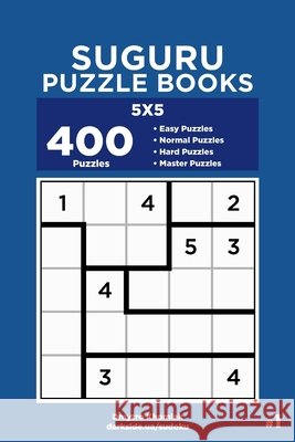 Suguru Puzzle Books - 400 Easy to Master Puzzles 5x5 (Volume 1) Dart Veider Dmytro Khomiak 9781689362931 Independently Published