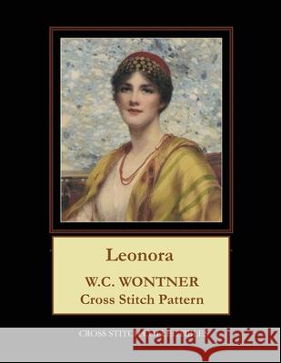 Leonora: W.C. Wontner Cross Stitch Pattern Kathleen George Cross Stitch Collectibles 9781689376471 Independently Published