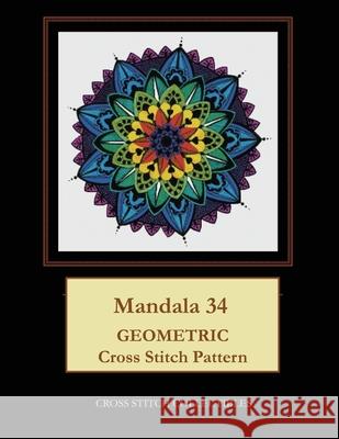 Mandala 34: Geometric Cross Stitch Pattern Kathleen George, Cross Stitch Collectibles 9781689379380 Independently Published