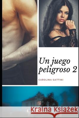 Un juego peligroso 2 Carolina Gattini 9781689400954