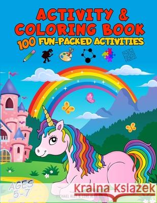Activity and Coloring Book: 100 Fun-Packed Activities for Kids Ages 5 - 7 Lene Alfa Rist Michael Rist 9781689412629