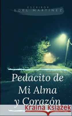 Pedacito de Mi Alma y Corazon Doel Martinez 9781689518314 Independently Published