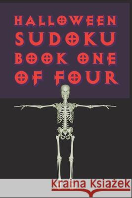 Halloween Sudoku Book One Of Four: Cute Unique Art Gift for Sudoku Puzzle Fans Halloween Sudoku Funster Designs 9781689532679 Independently Published