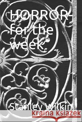HORROR-for the week Stanley Wilkin 9781689536363