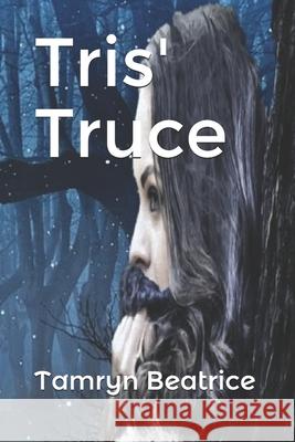 Tris' Truce Tamryn Beatrice 9781689563536