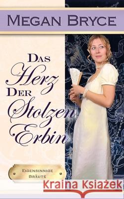 Das Herz der stolzen Erbin Megan Bryce, Karla Stepenitz 9781689567824