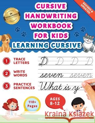 Cursive Handwriting Workbook for Kids: Learning Cursive for 2nd 3rd 4th and 5th Graders, 3 in 1 Cursive Tracing Book Including over 100 Pages of Exercises with Letters, Words and Sentences Leslie Mars 9781689572682