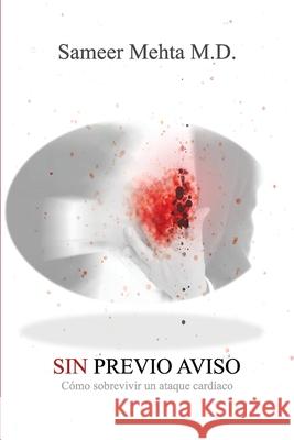 Sin previo aviso: Cómo sobrevivir un ataque cardíaco Mehta MD, Sameer 9781689576246