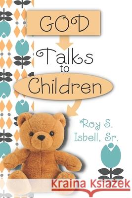 God Talks to Children Roy S. Isbel 9781689582629 
