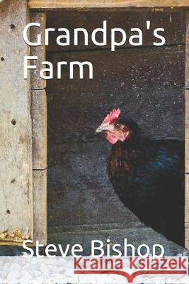 Grandpa's Farm Steve Bishop 9781689592260 Independently Published