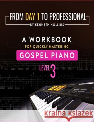 From Day One To Professional - Level 3 Kenneth M. Hollins 9781689600125 Independently Published