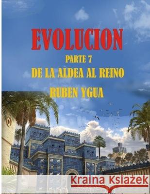 de la Aldea Al Reino: Evolucion Ruben Ygua 9781689603942 Independently Published