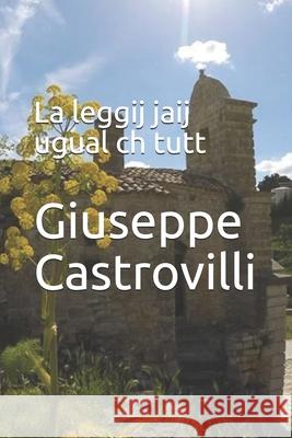 La leggij jaij ugual ch tutt Giuseppe Castrovilli 9781689609944 Independently Published