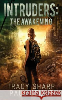 Intruders: The Awakening: A Post-Apocalyptic, Alien Invasion Thriller (Book 2) Paul Seiple Tracy Sharp 9781689611435 Independently Published