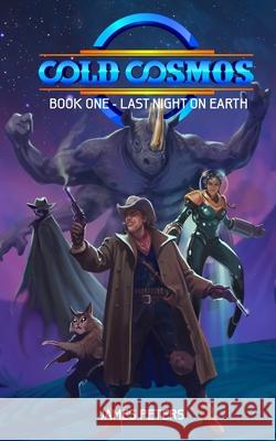 Cold Cosmos: Book One - Last Night On Earth James Peters 9781689622561