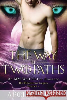 The Way of Two Paths: M/M Wolf Shifter Paranormal Romance Apollo Surge 9781689622820 Independently Published