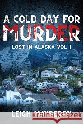 A Cold Day for Murder: A Cozy Mystery Leigh Mayberry 9781689624527