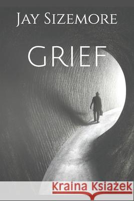 grief Jay Sizemore 9781689640305 Independently Published