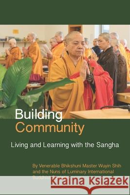 Building Community: Living and Learning with the Sangha Luminary International Buddhist Society  Chodron Thubten Damcho Thubten 9781689642057