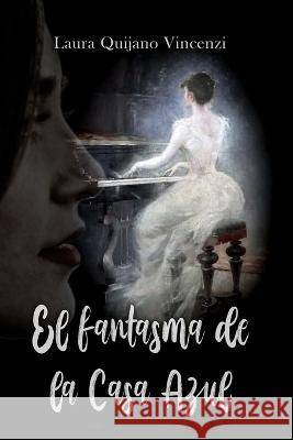 El fantasma de la Casa Azul Laura Quijano Vincenzi   9781689643955 Independently Published