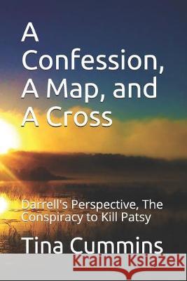 A Confession, A Map, and A Cross: Darrell's Perspective Darrell Kessinger Tina Cummins 9781689714273 Independently Published