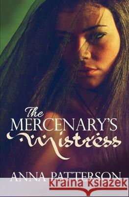 The Mercenary's Mistress Anna Patterson 9781689747660 Independently Published