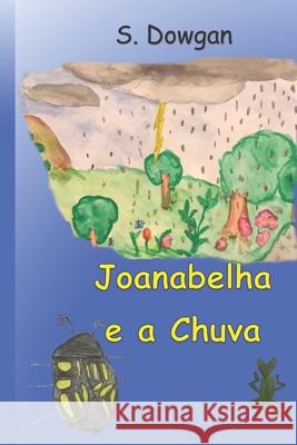 Joanabelha e a Chuva Natalia Biasotto S. Dowgan 9781689753920 Independently Published