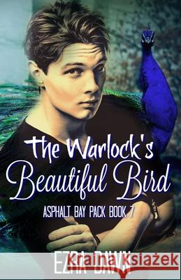 The Warlock's Beautiful Bird Ezra Dawn 9781689771580 Independently Published