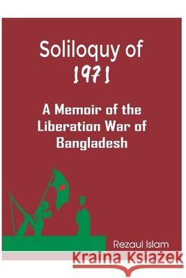 Soliloquy of 1971: A Memoir of the Liberation War of Bangladesh Cordelia Fuller Rezaul Islam 9781689773089