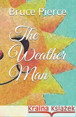 The Weather Man Bruce Pierce 9781689817141